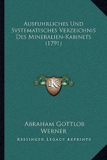 Ausfuhrliches Und Systematisches Verzeichnis Des Mineralien-Kabinets (1791)