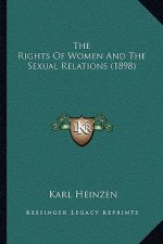 The Rights Of Women And The Sexual Relations (1898)
