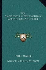 The Ancestors Of Peter Atherly And Other Tales (1900)