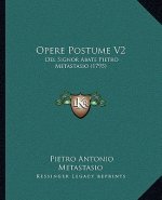 Opere Postume V2: Del Signor Abate Pietro Metastasio (1795)