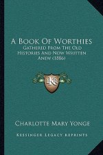 A Book Of Worthies: Gathered From The Old Histories And Now Written Anew (1886)