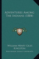 Adventures Among The Indians (1884)