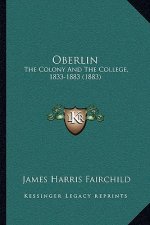 Oberlin: The Colony And The College, 1833-1883 (1883)