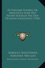 De Eensame Spraken, De Meditatien Ende Het Handt-Boexken Van Den Heyligen Augustinus (1706)
