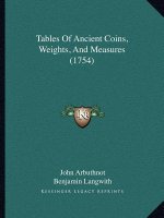 Tables Of Ancient Coins, Weights, And Measures (1754)