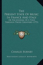 The Present State Of Music In France And Italy: Or The Journal Of A Tour Through Those Countries (1773)