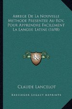 Abrege De La Nouvelle Methode Presentee Au Roy, Pour Apprendre Facilement La Langue Latine (1698)