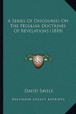 A Series Of Discourses On The Peculiar Doctrines Of Revelations (1810)