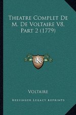 Theatre Complet De M. De Voltaire V8, Part 2 (1779)