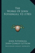 The Works Of John Fothergill V2 (1783)