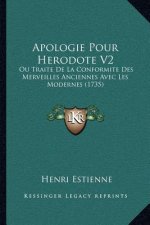 Apologie Pour Herodote V2: Ou Traite De La Conformite Des Merveilles Anciennes Avec Les Modernes (1735)