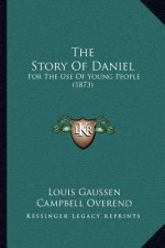 The Story Of Daniel: For The Use Of Young People (1873)