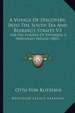 A Voyage Of Discovery, Into The South Sea And Beering's Straits V2: For The Purpose Of Exploring A Northeast Passage (1821)