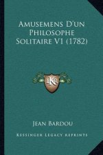 Amusemens D'un Philosophe Solitaire V1 (1782)
