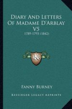 Diary And Letters Of Madame D'Arblay V5: 1789-1793 (1842)