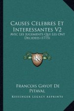 Causes Celebres Et Interessantes V2: Avec Les Jugements Qui Les Ont Decidees (1775)