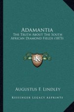 Adamantia: The Truth About The South African Diamond Fields (1873)