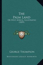 The Palm Land: Or West Africa, Illustrated (1859)