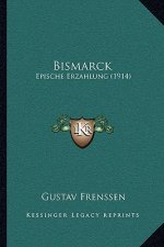 Bismarck: Epische Erzahlung (1914)