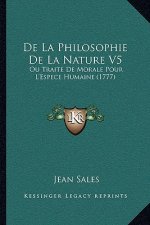 de La Philosophie de La Nature V5: Ou Traite de Morale Pour L'Espece Humaine (1777)