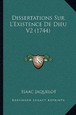 Dissertations Sur L'Existence De Dieu V2 (1744)