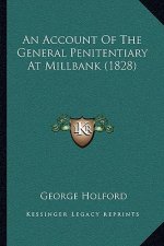 An Account Of The General Penitentiary At Millbank (1828)