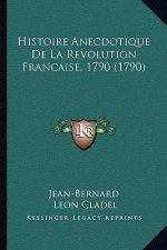 Histoire Anecdotique de La Revolution Francaise, 1790 (1790)