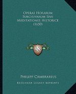 Operae Horarum Subcisivarum Sive Meditationes Historice (1650)