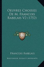 Oeuvres Choisies De M. Francois Rabelais V2 (1752)