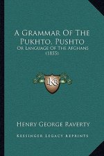 A Grammar Of The Pukhto, Pushto: Or Language Of The Afghans (1855)