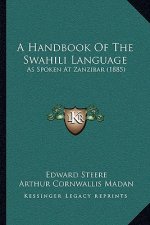 A Handbook Of The Swahili Language: As Spoken At Zanzibar (1885)