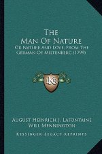 The Man of Nature: Or Nature and Love, from the German of Miltenberg (1799)