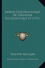 Abrege Chronologique De L'Histoire Ecclesiastique V2 (1751)