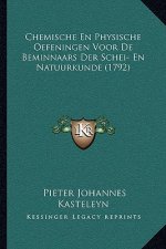 Chemische En Physische Oefeningen Voor De Beminnaars Der Schei- En Natuurkunde (1792)