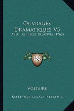 Ouvrages Dramatiques V5: Avec Les Pieces Relatives (1763)