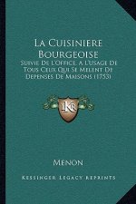 La Cuisiniere Bourgeoise: Suivie De L'Office, A L'Usage De Tous Ceux Qui Se Melent De Depenses De Maisons (1753)