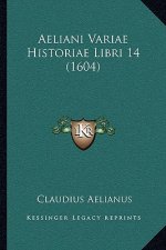 Aeliani Variae Historiae Libri 14 (1604)
