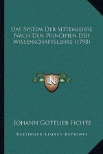 Das System Der Sittenlehre Nach Den Principien Der Wissenschaftslehre (1798)
