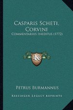 Casparis Scheti, Corvini: Commentarius Ineditus (1772)