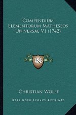 Compendium Elementorum Matheseos Universae V1 (1742)