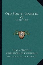 Old South Leaflets V5: 101-125 (1902)