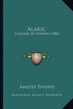 Alaric: L'Agonie De L'Empire (1880)