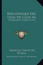 Bibliotheque Des Gens De Cour V6: Ou Melange Curieux (1732)
