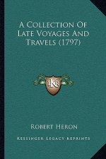 A Collection Of Late Voyages And Travels (1797)