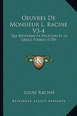 Oeuvres De Monsieur L. Racine V3-4: Qui Renferme La Religion Et La Grace Poemes (1750)