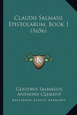Claudii Salmasii Epistolarum, Book 1 (1656)