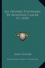 Les Oeuvres Posthumes De Monsieur Claude V1 (1690)