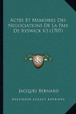 Actes Et Memoires Des Negociations De La Paix De Ryswick V3 (1707)