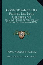 Connoissance Des Poetes Les Plus Celebres V2: Ou Moyen Facile De Prendre Une Teinture Des Humanites (1752)