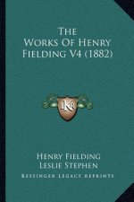 The Works Of Henry Fielding V4 (1882)